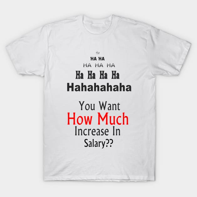 Salary Answer T-Shirt by MarkColeImaging